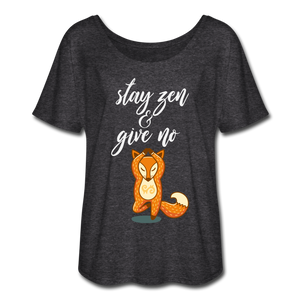 Stay Zen & Give no Fox Flowy Woman T - charcoal gray